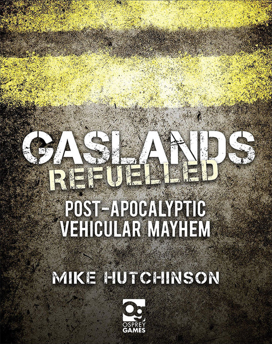Gaslands - Post Apocalyptic Vehicular Mayhem: Refuelled